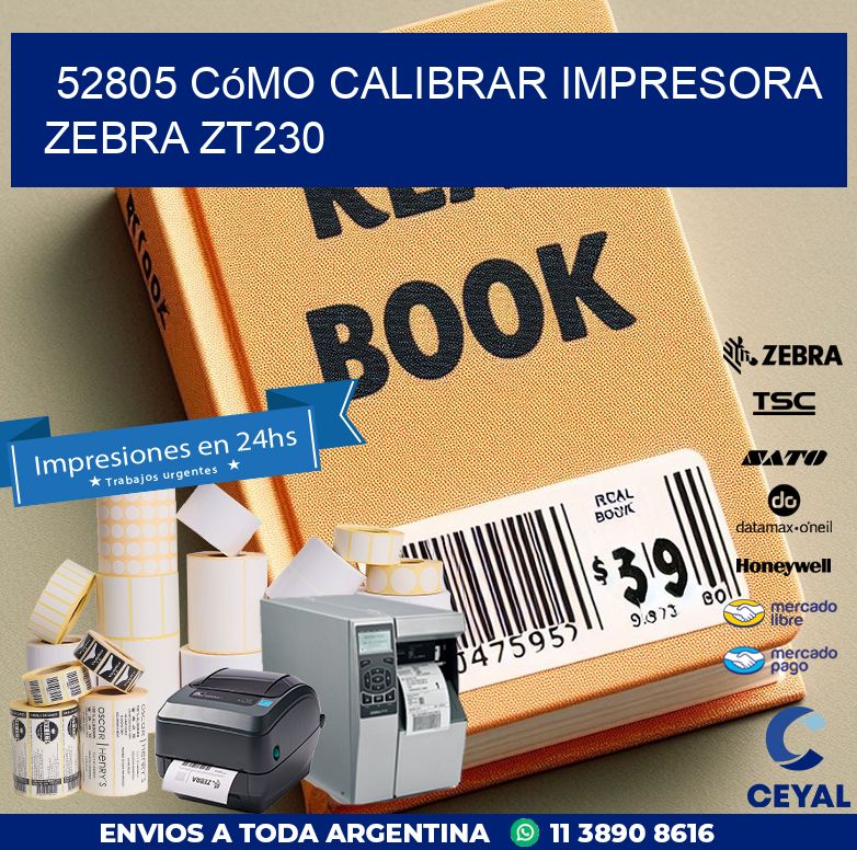 52805 cómo calibrar impresora zebra ZT230