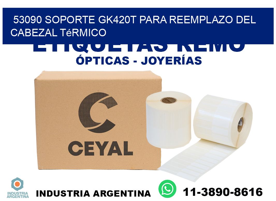 53090 soporte gk420t para reemplazo del cabezal térmico