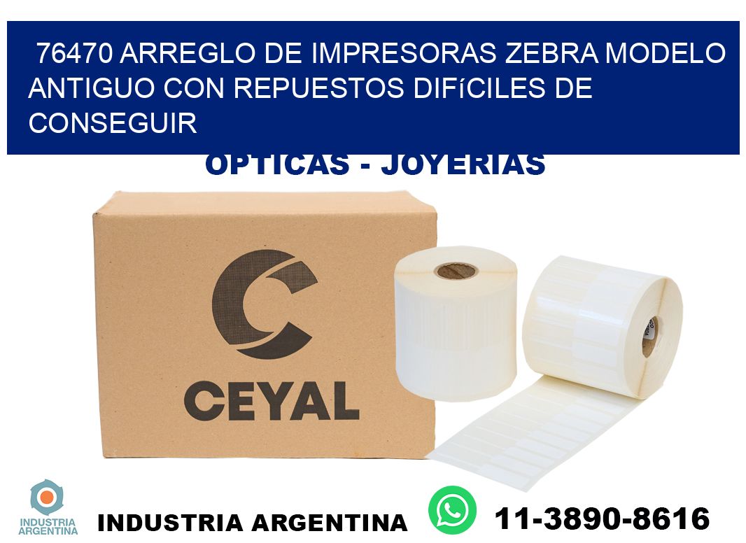 76470 arreglo de impresoras zebra modelo antiguo con repuestos difíciles de conseguir