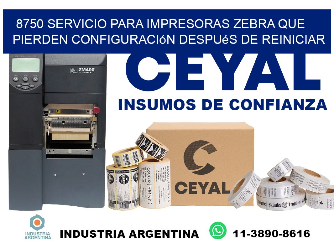 8750 servicio para impresoras zebra que pierden configuración después de reiniciar