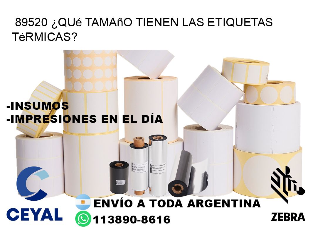 89520 ¿Qué tamaño tienen las etiquetas térmicas?