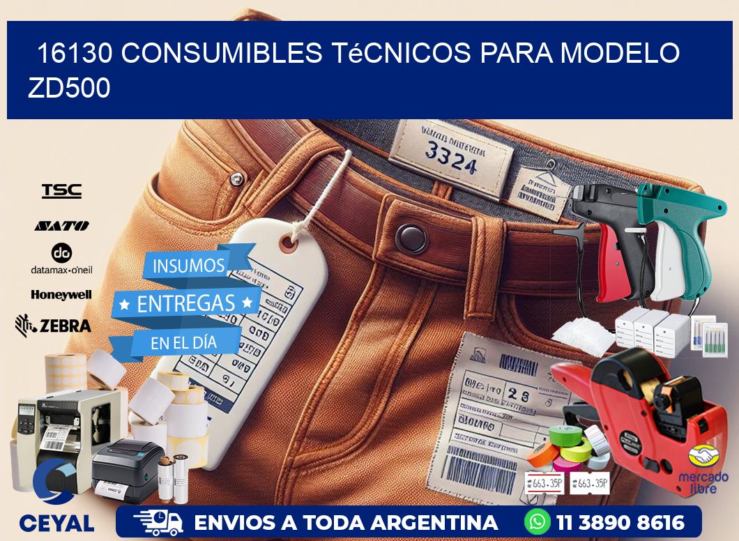 16130 consumibles técnicos para modelo zd500