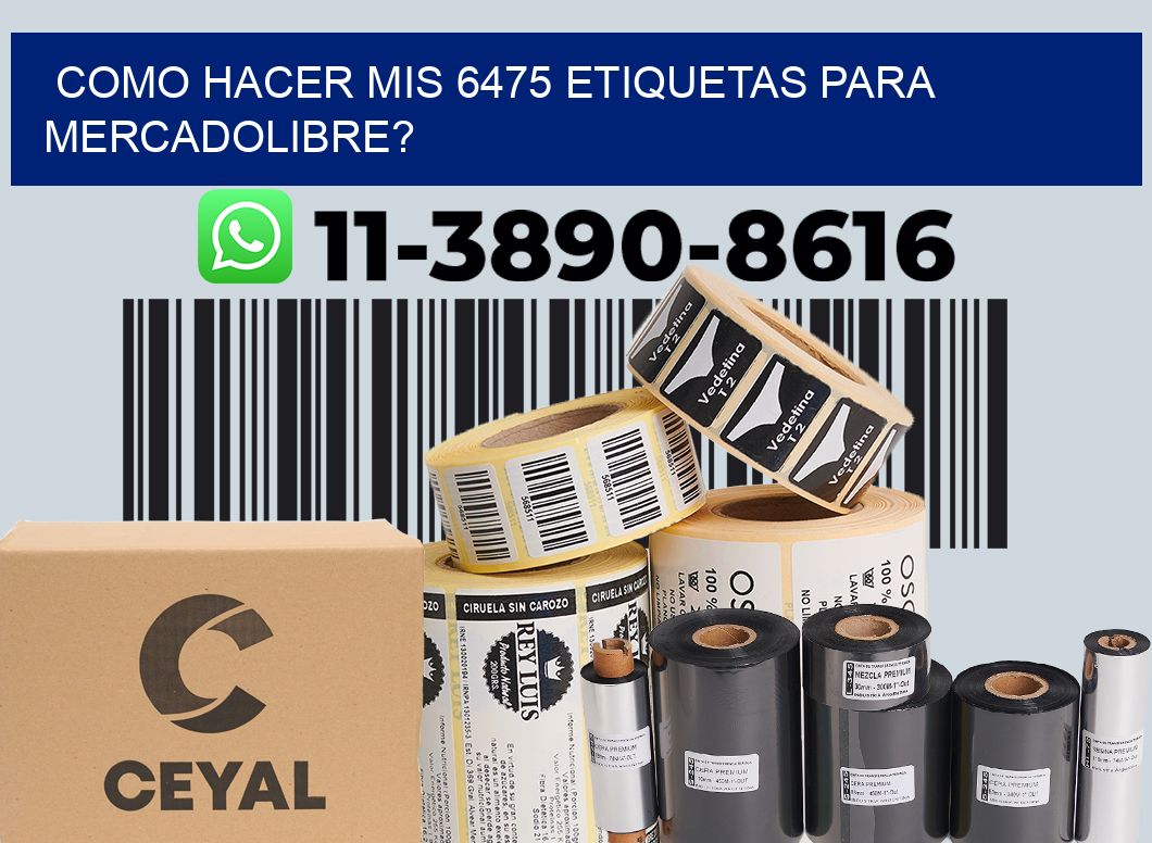 como hacer mis 6475 etiquetas para mercadolibre?