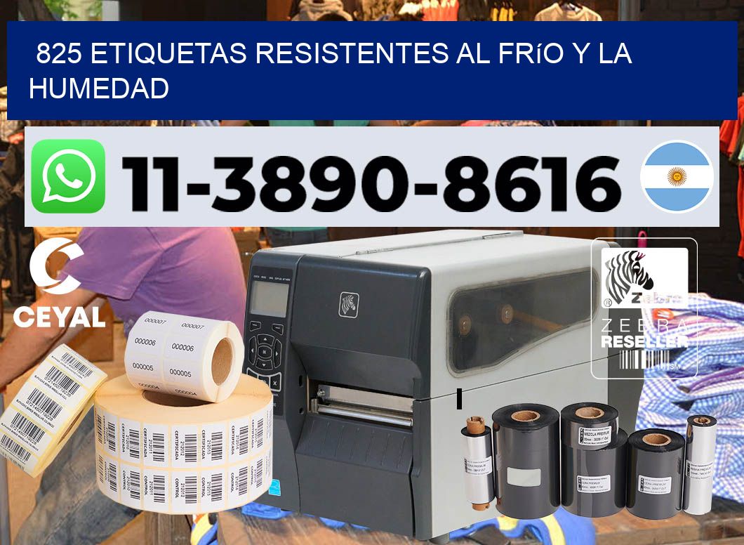 825 Etiquetas resistentes al frío y la humedad