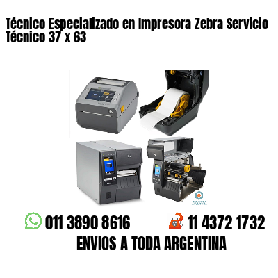 Técnico Especializado en Impresora Zebra Servicio Técnico 37 x 63