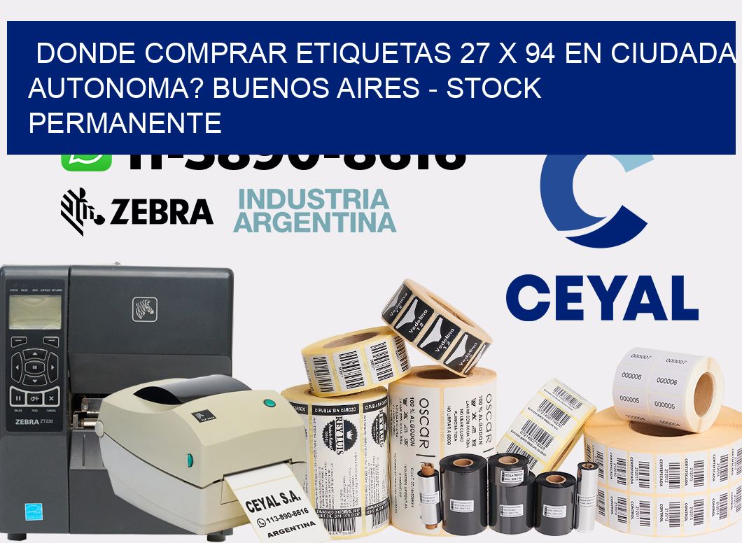 Donde Comprar etiquetas 27 x 94 en CIUDADA AUTONOMA? Buenos Aires - Stock permanente