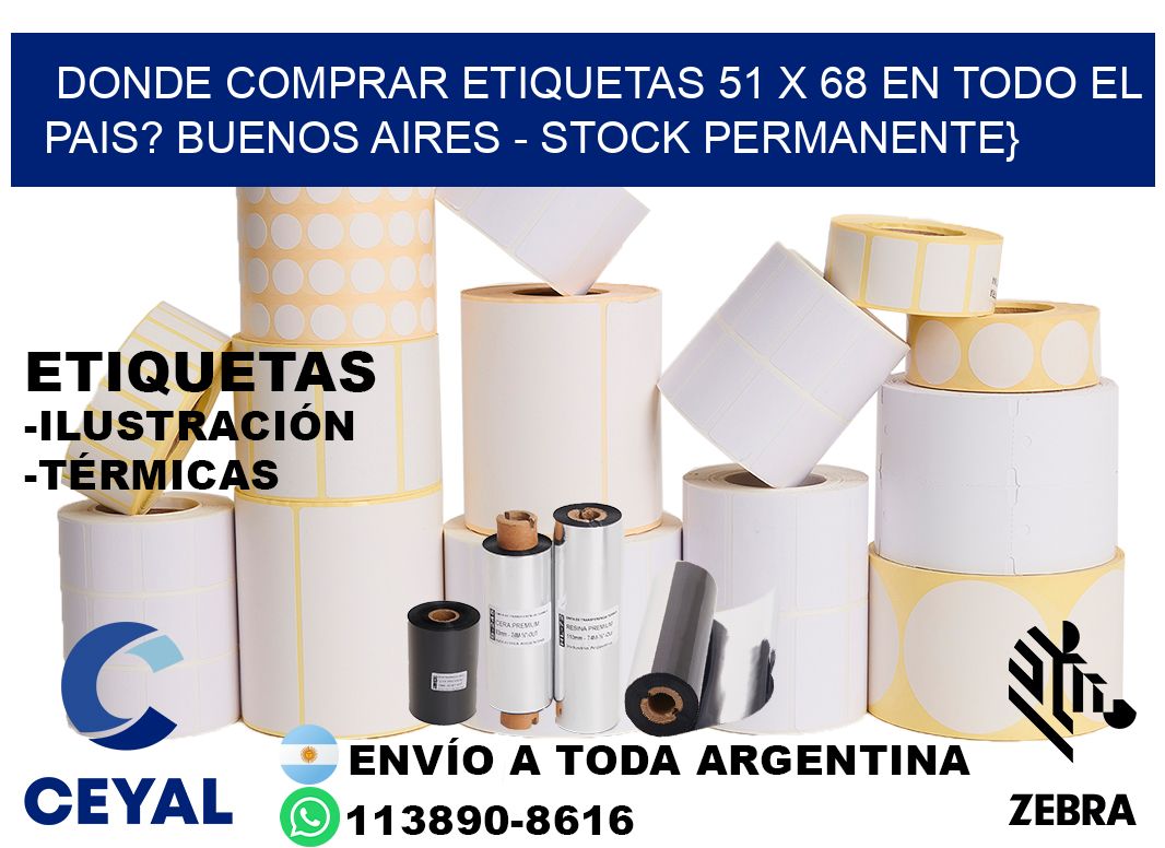 Donde Comprar etiquetas 51 x 68 en TODO EL PAIS? Buenos Aires - Stock permanente}