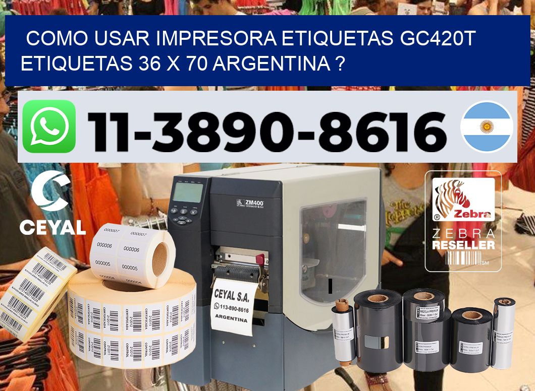 como usar impresora etiquetas gc420t etiquetas 36 x 70 argentina ?