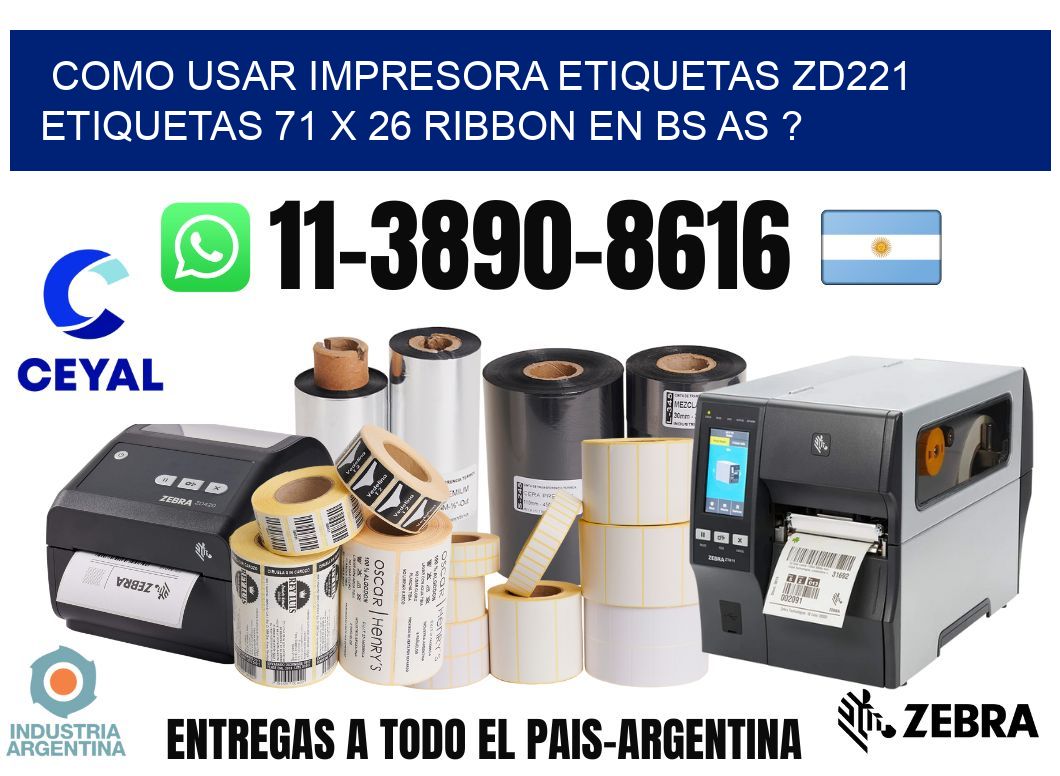 como usar impresora etiquetas zd221 etiquetas 71 x 26 ribbon en BS AS ?