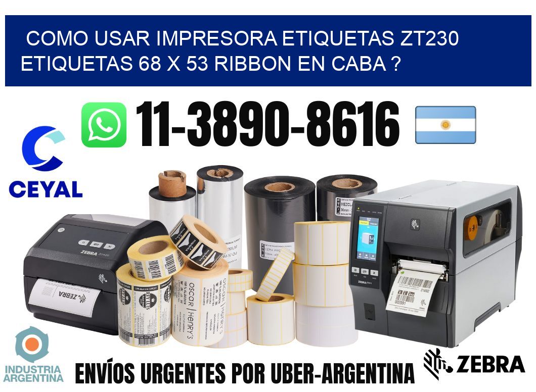 como usar impresora etiquetas zt230 etiquetas 68 x 53 ribbon en CABA ?