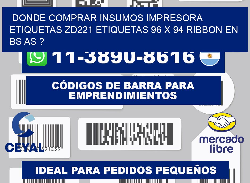 donde comprar insumos impresora etiquetas zd221 etiquetas 96 x 94 ribbon en BS AS ?