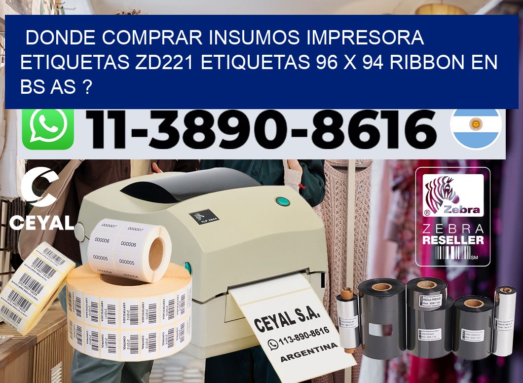donde comprar insumos impresora etiquetas zd221 etiquetas 96 x 94 ribbon en BS AS ?