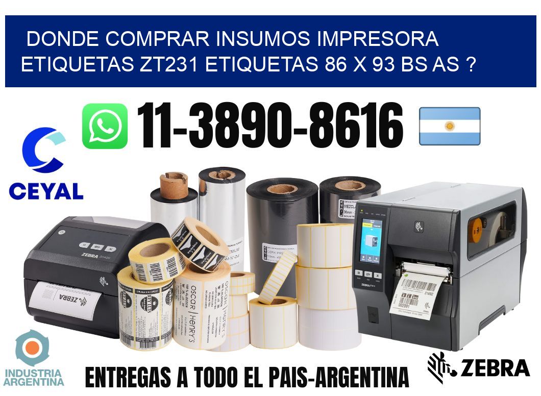 donde comprar insumos impresora etiquetas zt231 etiquetas 86 x 93 BS AS ?