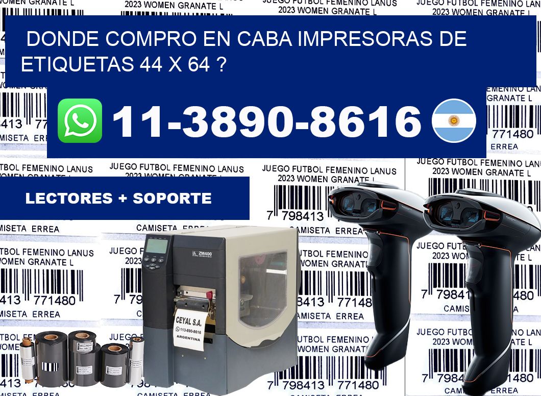 donde compro en CABA impresoras de etiquetas 44 x 64 ?