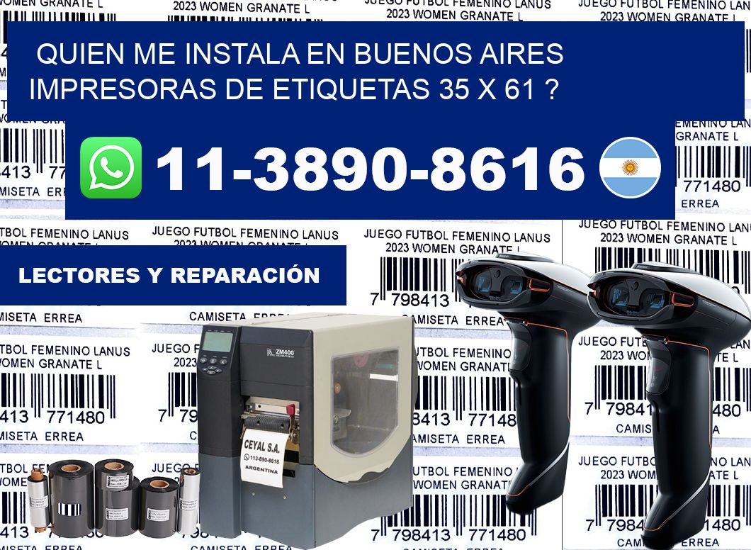 quien me instala en buenos aires impresoras de etiquetas 35 x 61 ?