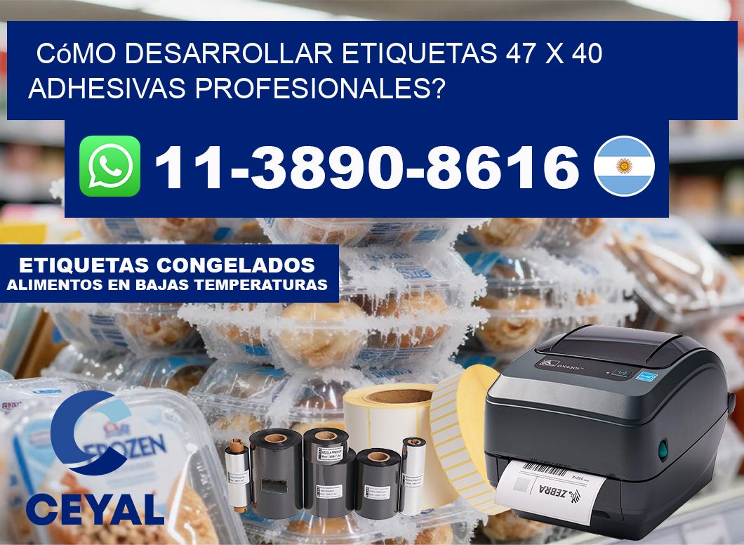 Cómo desarrollar etiquetas 47 x 40 adhesivas profesionales?