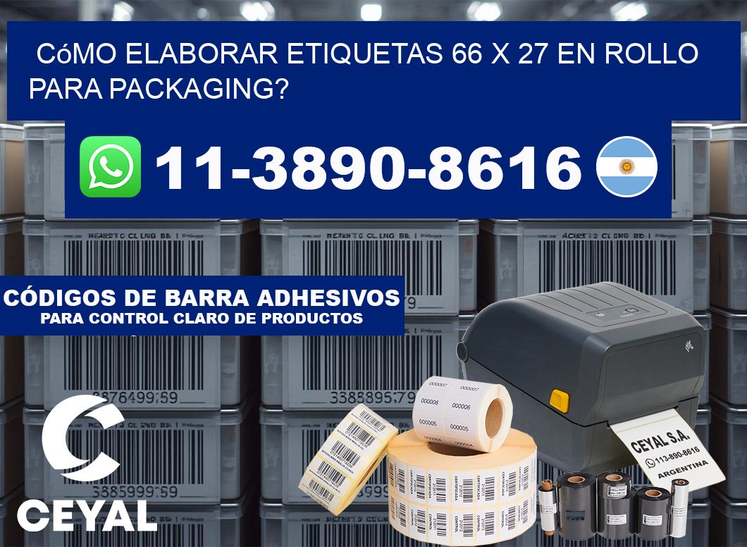 Cómo elaborar etiquetas 66 x 27 en rollo para packaging?