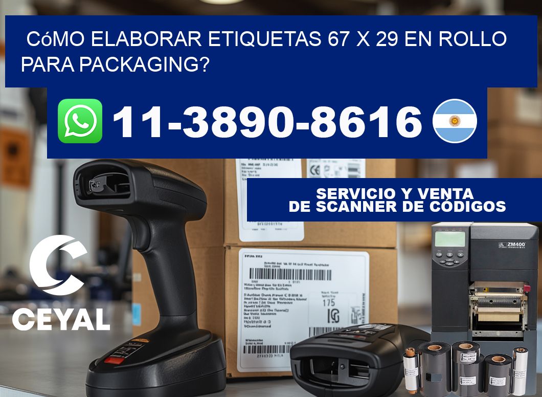 Cómo elaborar etiquetas 67 x 29 en rollo para packaging?