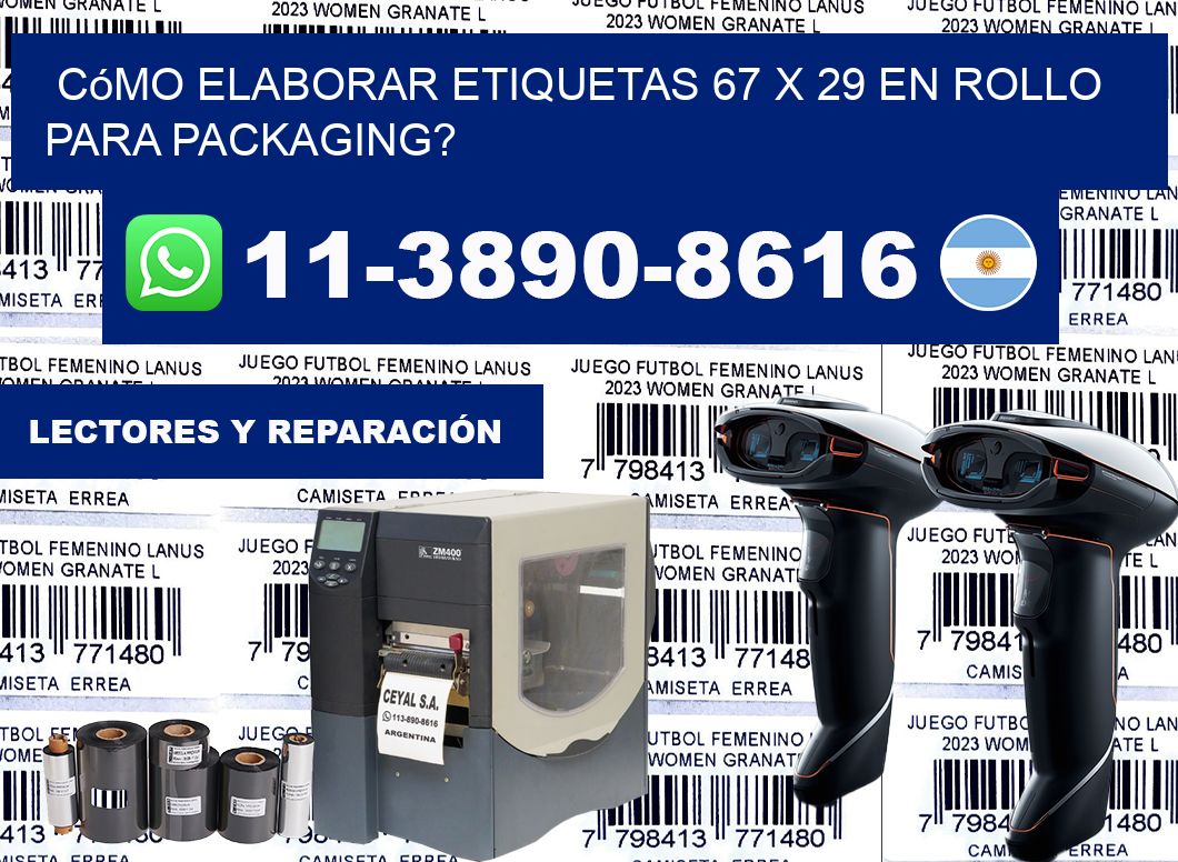 Cómo elaborar etiquetas 67 x 29 en rollo para packaging?