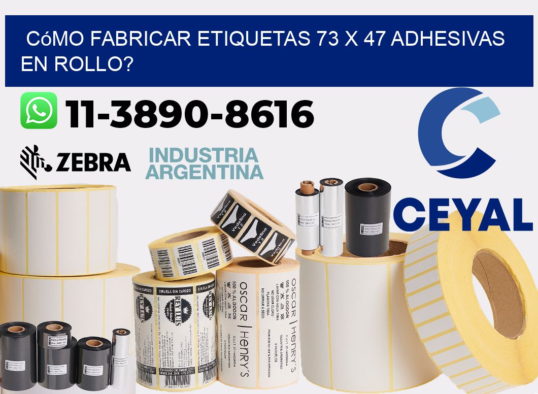Cómo fabricar etiquetas 73 x 47 adhesivas en rollo?
