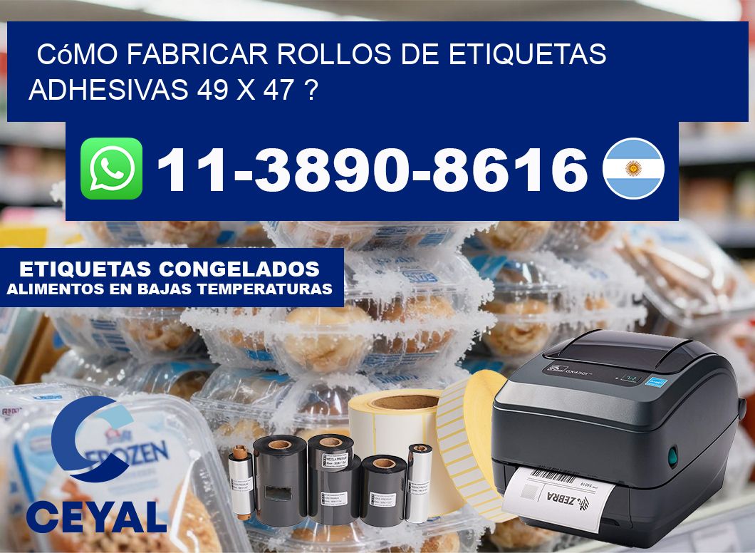 Cómo fabricar rollos de etiquetas adhesivas 49 x 47 ?