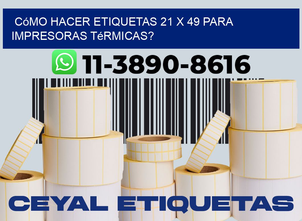 Cómo hacer etiquetas 21 x 49 para impresoras térmicas?