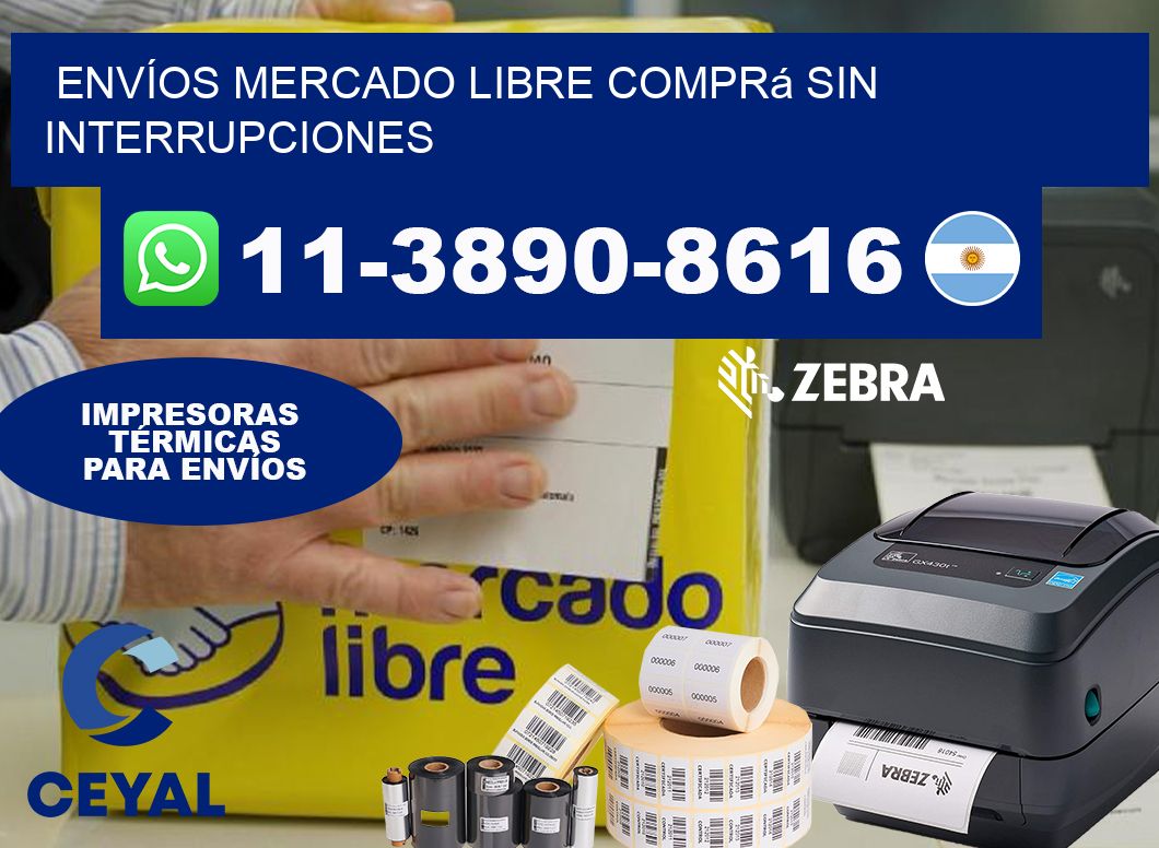 ENVÍOS MERCADO LIBRE Comprá sin interrupciones