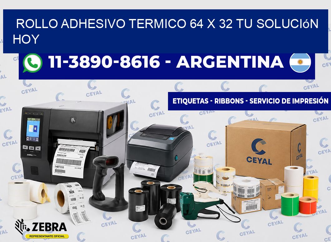 ROLLO ADHESIVO TERMICO 64 X 32 Tu solución hoy