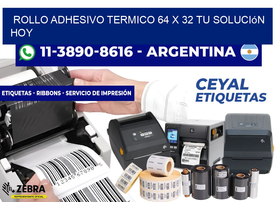 ROLLO ADHESIVO TERMICO 64 X 32 Tu solución hoy