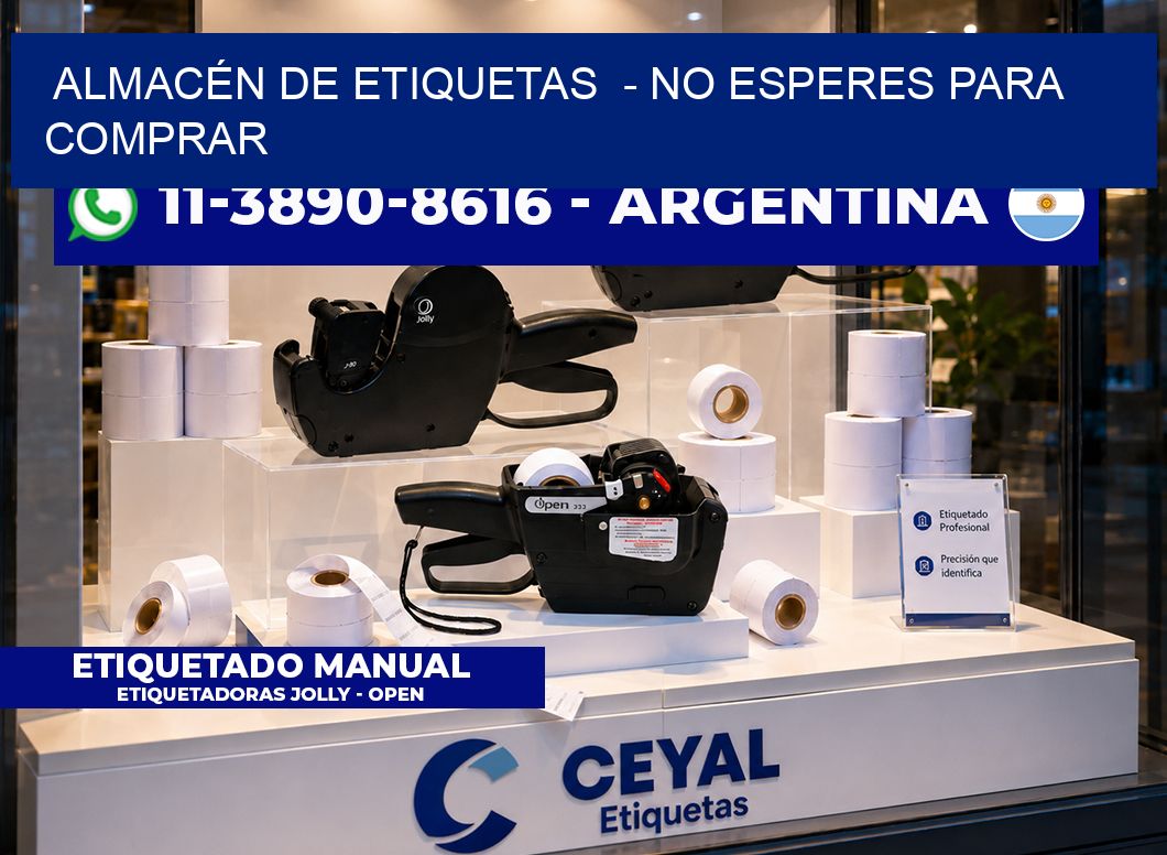 ALMACÉN DE ETIQUETAS - No esperes para comprar