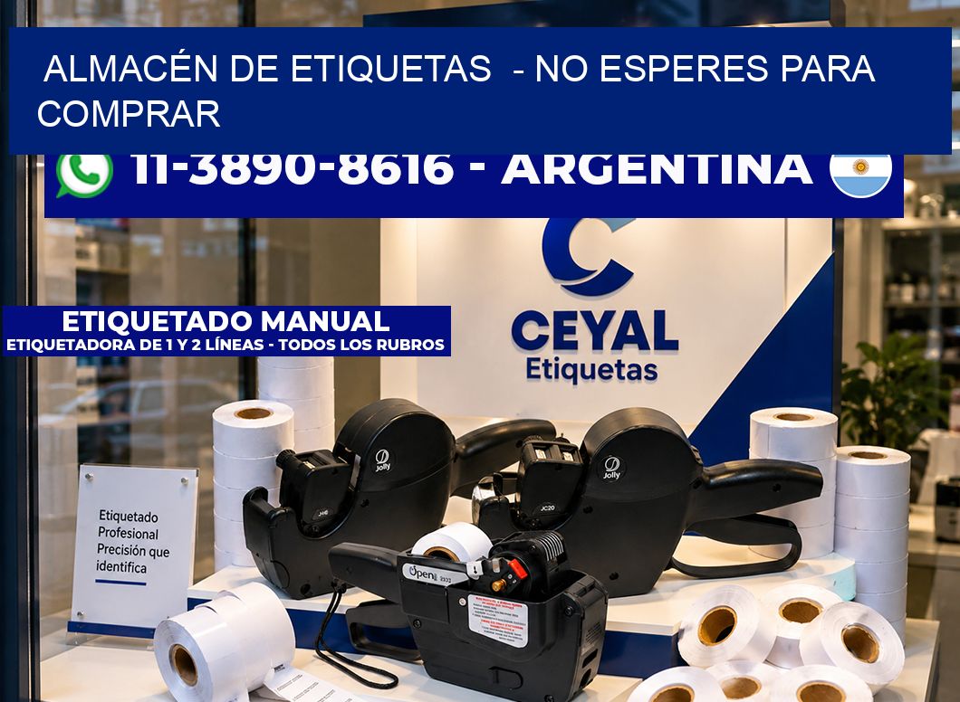 ALMACÉN DE ETIQUETAS  – No esperes para comprar